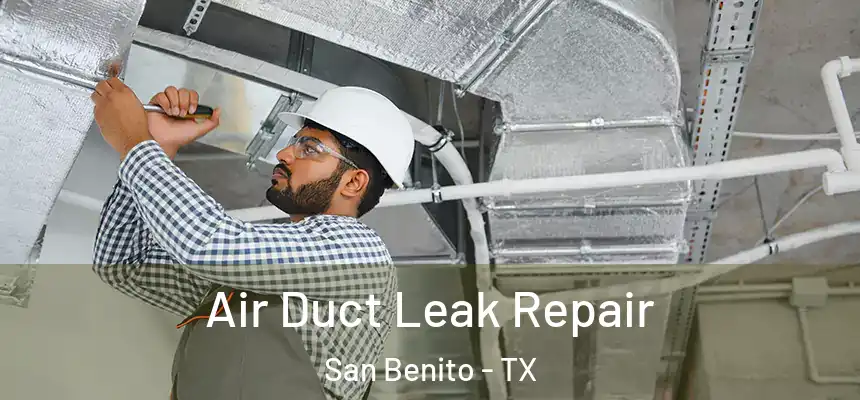 Air Duct Leak Repair San Benito - TX