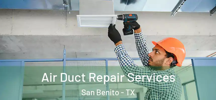  Air Duct Repair Services San Benito - TX