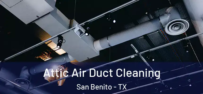 Attic Air Duct Cleaning San Benito - TX