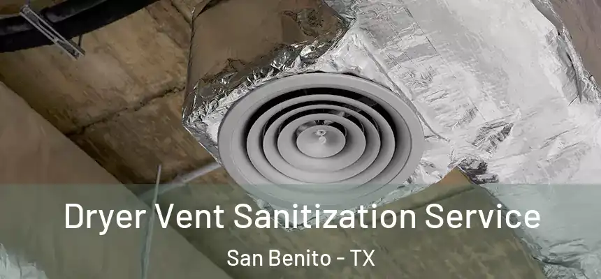  Dryer Vent Sanitization Service San Benito - TX