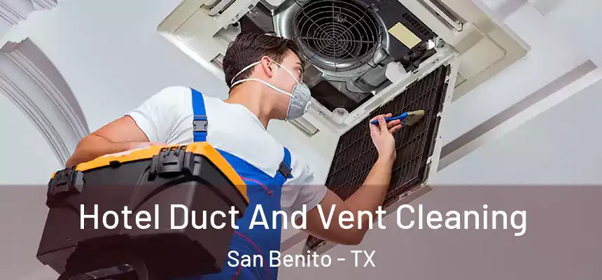  Hotel Duct And Vent Cleaning San Benito - TX
