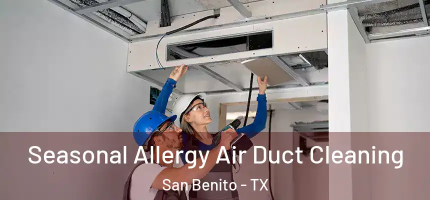Seasonal Allergy Air Duct Cleaning San Benito - TX