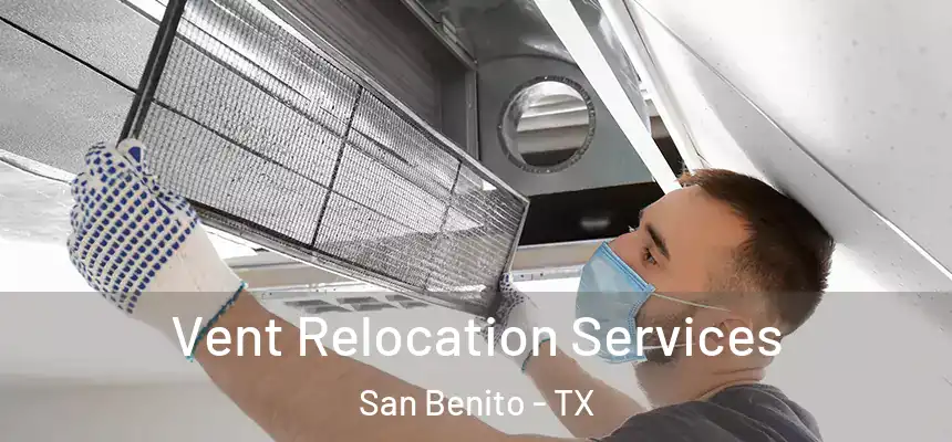 Vent Relocation Services San Benito - TX