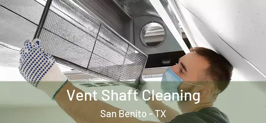  Vent Shaft Cleaning San Benito - TX