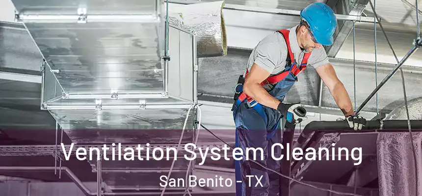 Ventilation System Cleaning San Benito - TX