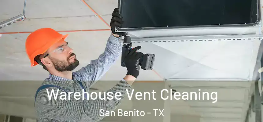 Warehouse Vent Cleaning San Benito - TX