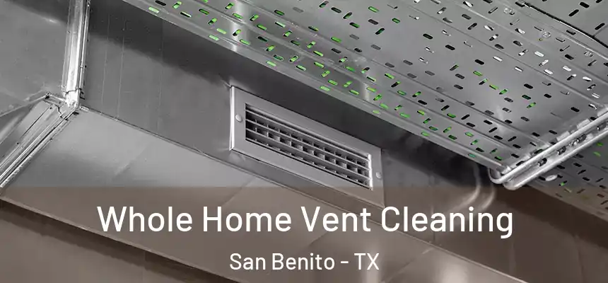  Whole Home Vent Cleaning San Benito - TX