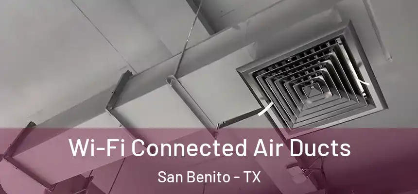  Wi-Fi Connected Air Ducts San Benito - TX